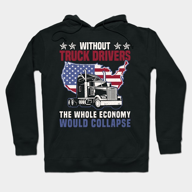 Without truck Drivers The Whole Economy Would Collapse - Truck Hoodie by Anassein.os